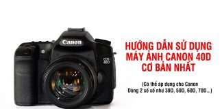 Hướng dẫn sử dụng máy ảnh Canon 40D cơ bản