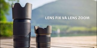 Tìm hiểu lens fix và lens zoom